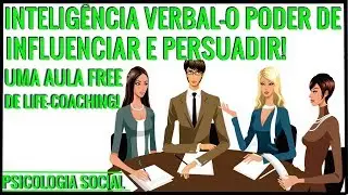 INTELIGENCIA VERBAL-O PODER DE INFLUENCIAR E PERSUADIR-PSICOLOGIA