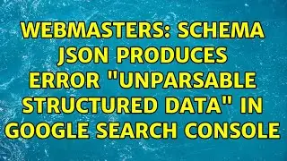 Webmasters: schema JSON produces error 