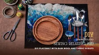 [sewing relaxing]#20 DIY placemat with raw wool and fabric scraps. | アップサイクル布クラフト