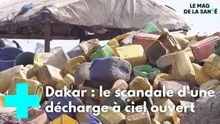 D&eacute;charge &agrave; Dakar : une catastrophe sanitaire - Le Magazine de la Sant&eacute;