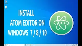 How To Install Atom Editor On Windows 10