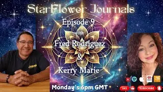 StarFlower Journals Ep.9 | The Journey of Freedom, Truth & Love with Fred Rodriguez