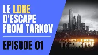 LE LORE D'ESCAPE FROM TARKOV - EPISODE 1