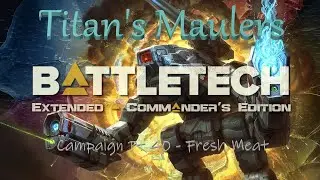 BATTLETECH Extended Commander's Edition - Campaign Pt 40 - Fresh Meat