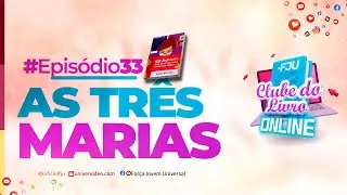 EPISÓDIO 33: AS TRÊS MARIAS #CLUBEDOLIVROFJU