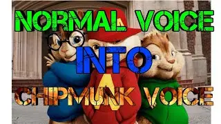 how to change any voice into chipmunk voice