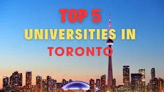 Want to Study in Toronto? Top 5 Universities in Toronto for You!