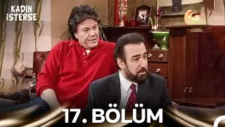 Kadın İsterse 17. Bölüm