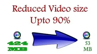 How To Reduced Video File Size Upto 90% Without Loosing Quality ??