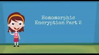 Homomorphic Encryption Part 2