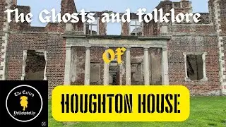 The Ghosts and Folklore of Houghton House ( Ampthill )