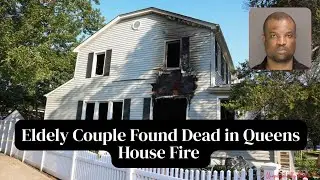 Elderly Couple Found Dead in Queens House Fire