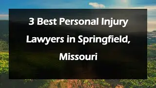 3 Best Personal Injury Lawyers in Springfield, Missouri | Personal Injury Attorneys