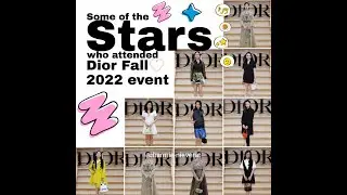 Some of the Stars Who Attended the Dior Fall 2022 Event. Credit to Dior