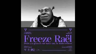 Freeze Raël mais ça groove un max sur le dancefloor