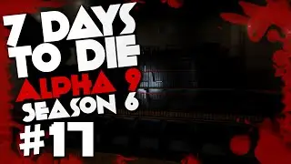 7 Days To Die Alpha 9 #17 