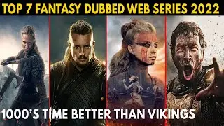 1000's Time Better Than Vikings | Top 7 Mind Blowing Fantasy Hindi Dubbed Web Series 2022