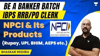 NPCI and Its Products | Rupay, UPI, BHIM, AEPS | IBPS RRB PO/Clerk | Bhaskar Pratap Mishra