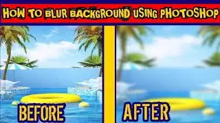 HOW TO BLUR BACKGROUND USING PHOTOSHOP CC (QUICK AND EASY) FOR NEW BEGINNERS 🔥🔥🔥