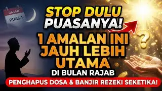 1 AMALAN INI LEBIH DIANJURKAN DI BULAN RAJAB DARIPADA PUASA RAJAB! Penghapus dosa & Murah Rezeki