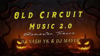 Old Circuit Music 2.0 | Remaster Trance | DJ YASH YK KOP & DJ MAYUR 