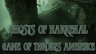 The Ghosts of Harrenhal | Game of Thrones Ambient Music