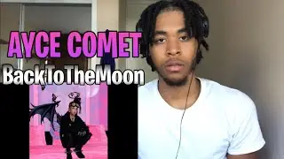 AYCE COMET - Backtothemoon (REACTION)