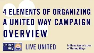4 Basic Elements of Organizing a United Way Campaign - Overview