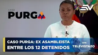Caso Purga en Ecuador: Ex legislador y ex juez detenidos junto a otros 10 | Televistazo | Ecuavisa
