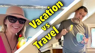 10 Huge TRUTHS: Full-Time Travel vs Vacation