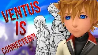VENTUS IS CONNECTED TO KINGDOM HEARTS XCHI/UNCHAINED X!