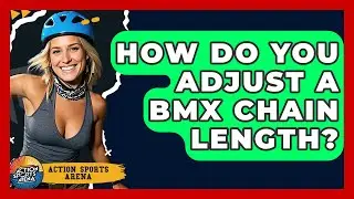 How Do You Adjust A BMX Chain Length? - Action Sports Arena