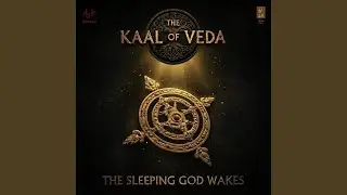 The Sleeping God Wakes (From 'The Kaal of Veda')