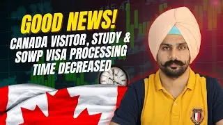 Good News! 🇨🇦 Canada Visitor, Study & SOWP Visa Processing Time Decreased | Jaspreet Deol