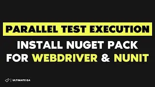 Parallel Test Execution: (Fast Test 2018) - Install nuget pack for webdriver and Nunit