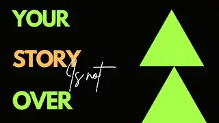 Your Story Is Not Over: Hope for a New Beginning & Living With Purpose