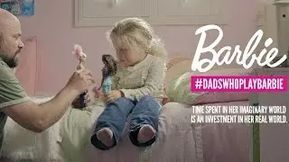 Dads Who Play Barbie #DadsWhoPlayBarbie