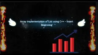 Array Implementation of List using C++ -Part 2 | InsertBeg | Data Structures using C++