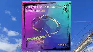 Episode 89 RM83 Trance & Progressive [31/10/2025] Kilimanjaro Single Premiere