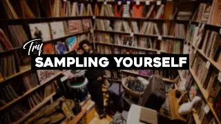 Out of Beat Making Ideas? Try Sampling Yourself