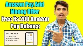 Amazon Pay Add Money Offer ! Earn Free Rs.200 Amazon Pay Balance Cashback Offer
