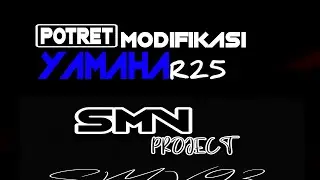 POTRET MODIFIKASI YAMAHA R25 |SMV PROJECT