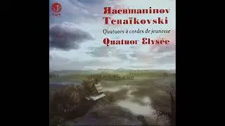 Tchaikovsky: String Quartet No. 1 in D Major, Op. 11 - Quatuor &Eacute;lys&eacute;e