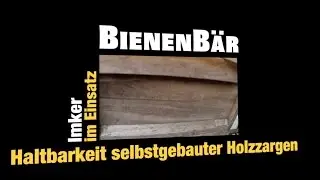 Haltbarkeit selbstgebauter Holzbeuten - Folge 15