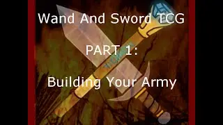 Intro to Wand and Sword Homemade TCG Part 2: Building Your Army