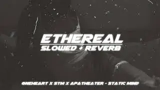 &oslash;neheart x stm x apatheater - static mind (slowed + reverb)