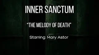 Inner Sanctum Mysteries | The Melody of Death (1944) | MARY ASTOR | Hollywood Star | Old Time Radio