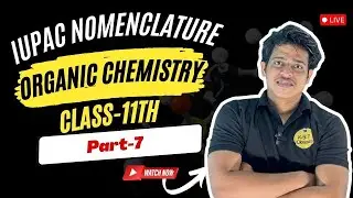 🔴 Class 11 Organic Chemistry | IUPAC Nomenclature Part 7 | NEET 2026 Crash Course 🔥