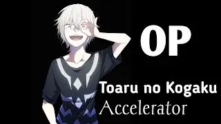 Touaru no Kagaru Accelerator Opening Full | Shadow Is The Light | THE SIXHT LIE