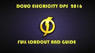 DCUO Best Electric Dps Loadout And Guide 2016